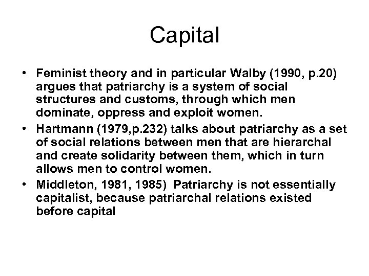 Capital • Feminist theory and in particular Walby (1990, p. 20) argues that patriarchy