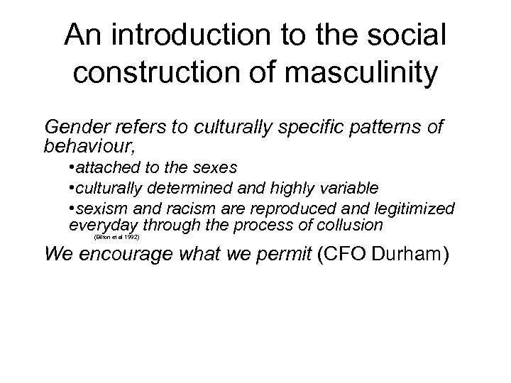 An introduction to the social construction of masculinity Gender refers to culturally specific patterns