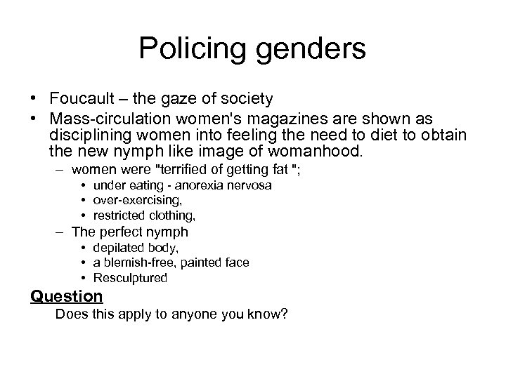 Policing genders • Foucault – the gaze of society • Mass-circulation women's magazines are