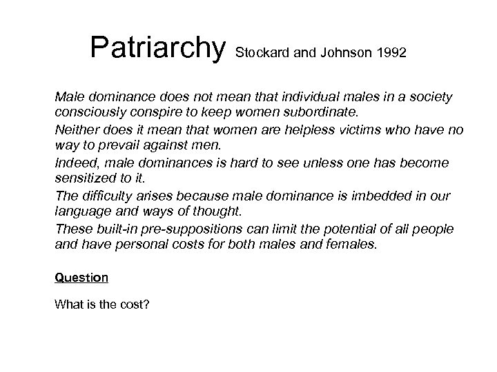 Patriarchy Stockard and Johnson 1992 Male dominance does not mean that individual males in