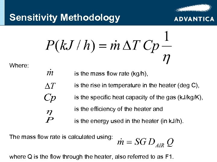 Sensitivity Methodology Where: is the mass flow rate (kg/h), is the rise in temperature