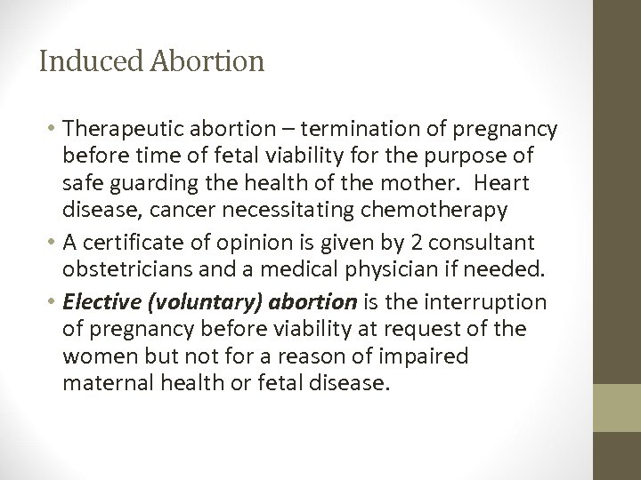 Induced Abortion • Therapeutic abortion – termination of pregnancy before time of fetal viability