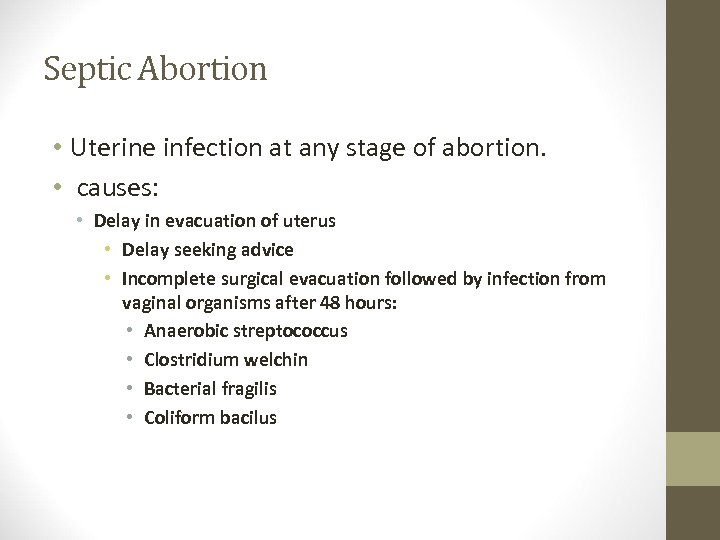 Septic Abortion • Uterine infection at any stage of abortion. • causes: • Delay