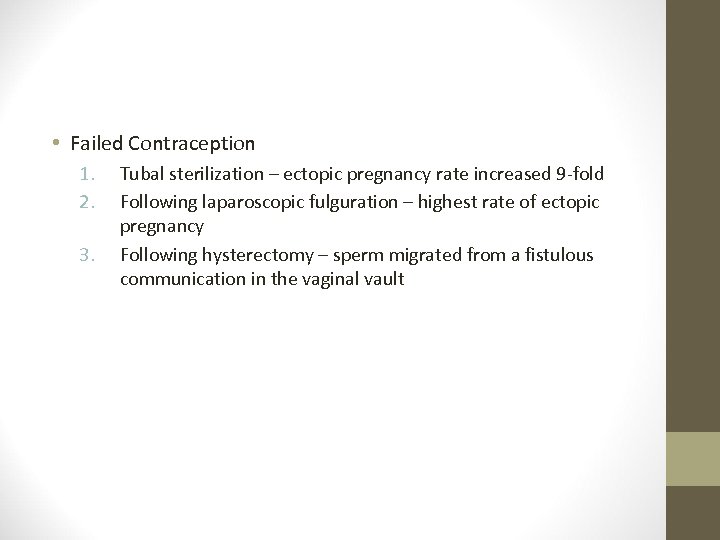  • Failed Contraception 1. 2. 3. Tubal sterilization – ectopic pregnancy rate increased