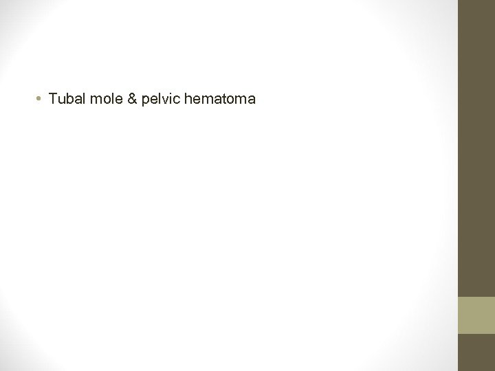  • Tubal mole & pelvic hematoma 