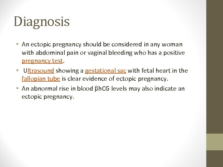 Diagnosis • An ectopic pregnancy should be considered in any woman with abdominal pain