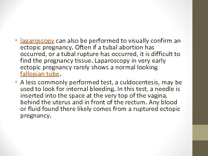  • laparoscopy can also be performed to visually confirm an ectopic pregnancy. Often