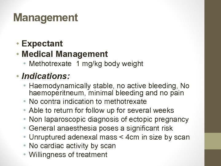 Management • Expectant • Medical Management • Methotrexate 1 mg/kg body weight • Indications: