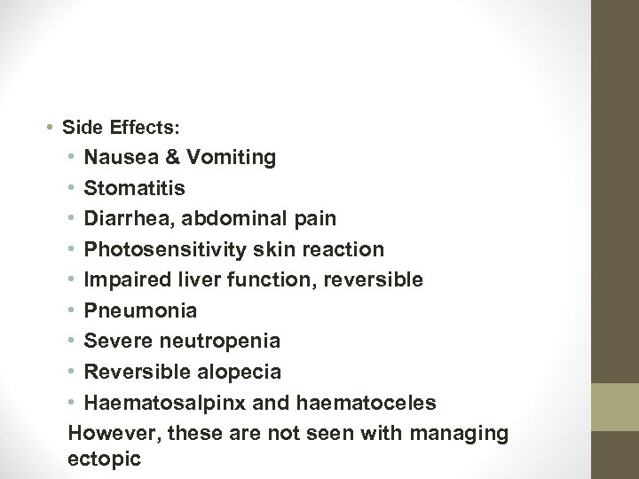  • Side Effects: • Nausea & Vomiting • Stomatitis • Diarrhea, abdominal pain