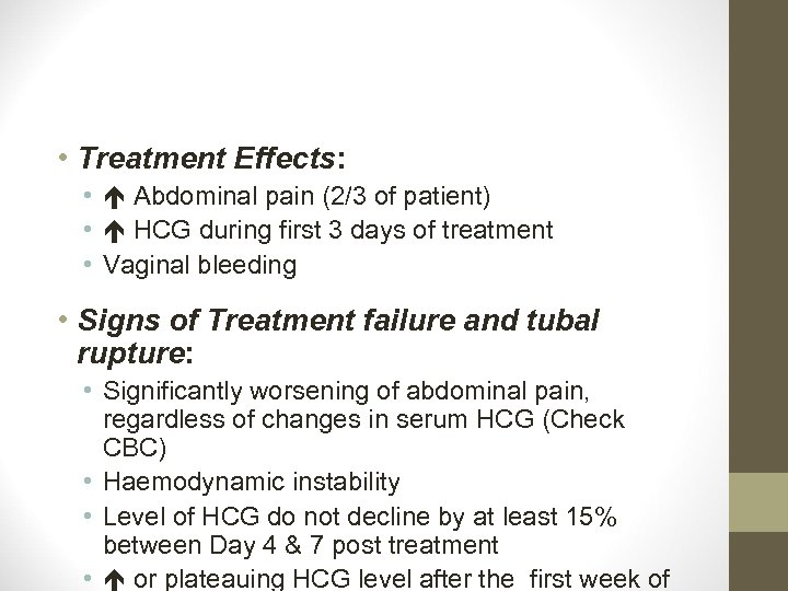  • Treatment Effects: • Abdominal pain (2/3 of patient) • HCG during first