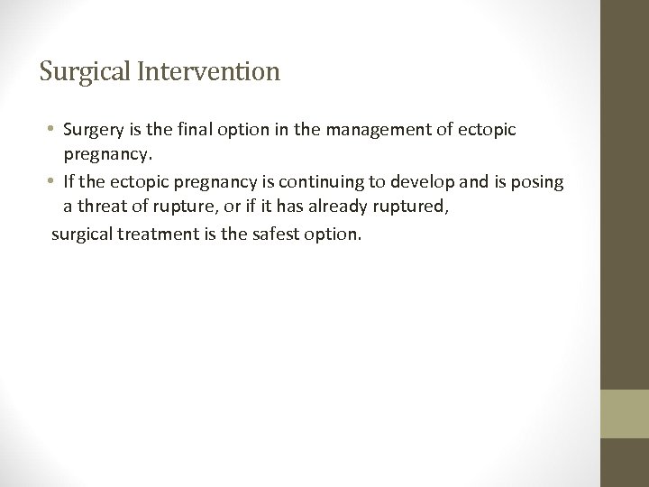 Surgical Intervention • Surgery is the final option in the management of ectopic pregnancy.