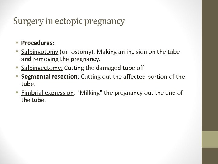 Surgery in ectopic pregnancy • Procedures: • Salpingotomy (or -ostomy): Making an incision on