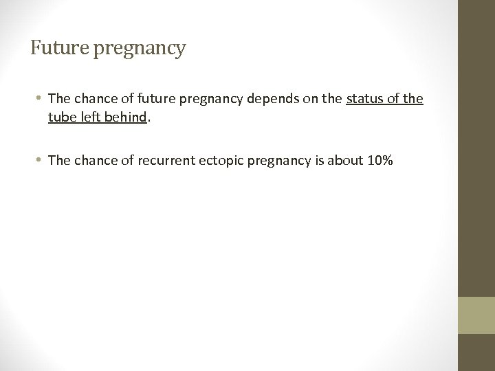 Future pregnancy • The chance of future pregnancy depends on the status of the