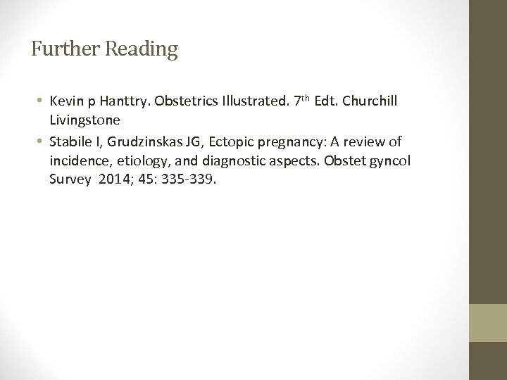 Further Reading • Kevin p Hanttry. Obstetrics Illustrated. 7 th Edt. Churchill Livingstone •