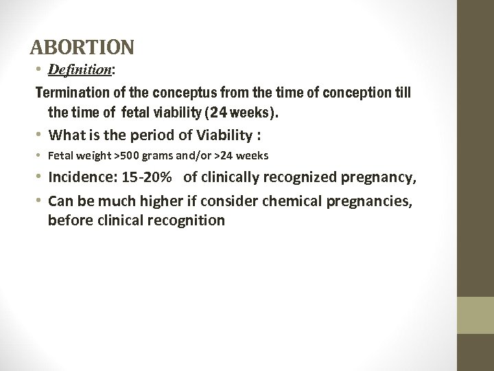 ABORTION • Definition: Termination of the conceptus from the time of conception till the