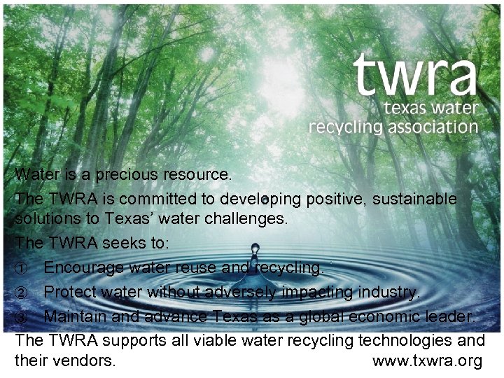 Water is a precious resource. The TWRA is committed to developing positive, sustainable solutions