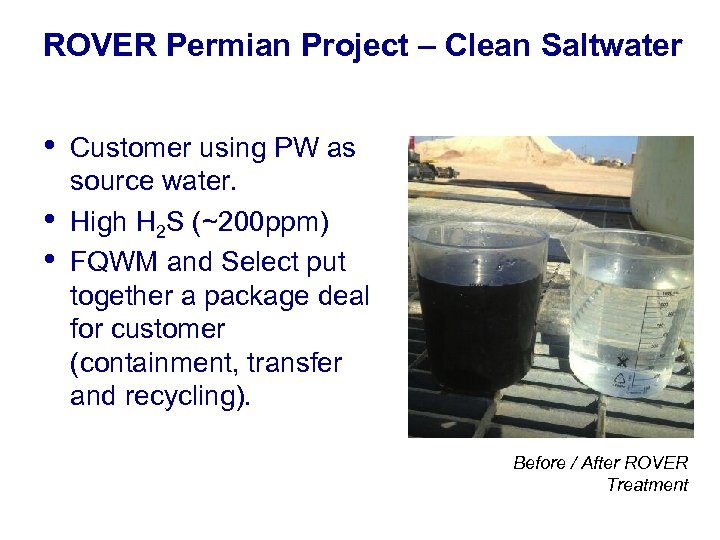 ROVER Permian Project – Clean Saltwater • • • Customer using PW as source