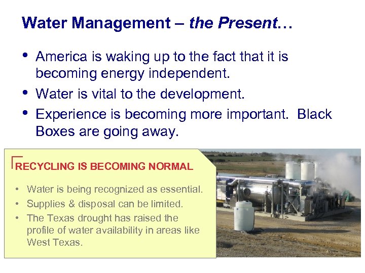 Water Management – the Present… • • • America is waking up to the