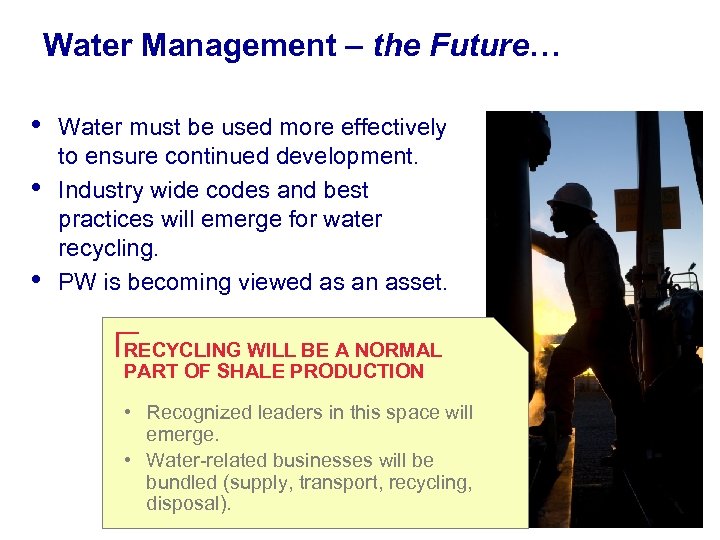 Water Management – the Future… • • • Water must be used more effectively