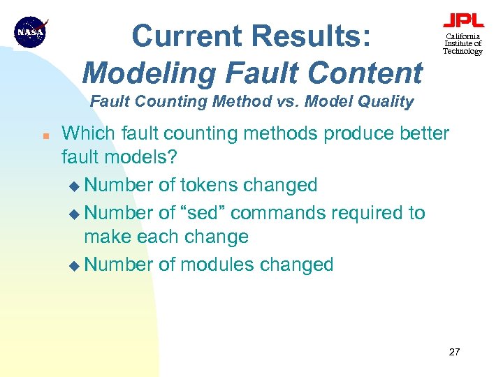 Current Results: Modeling Fault Content California Institute of Technology Fault Counting Method vs. Model