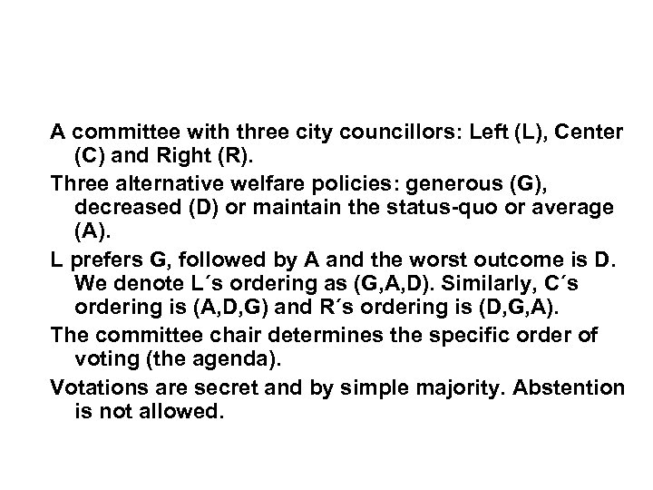 A committee with three city councillors: Left (L), Center (C) and Right (R). Three
