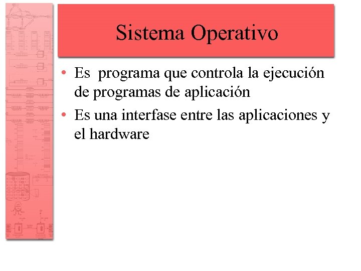 Sistema Operativo • Es programa que controla la ejecución de programas de aplicación •