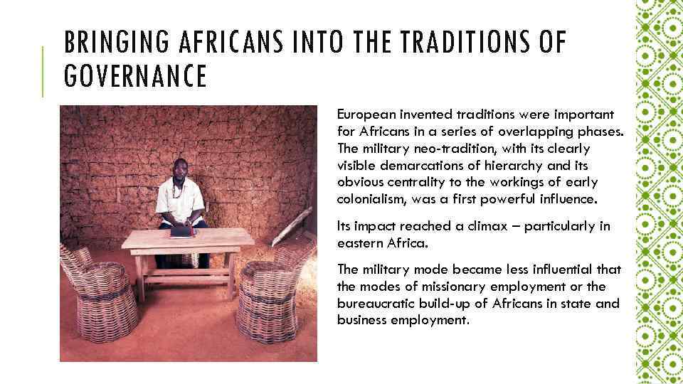 BRINGING AFRICANS INTO THE TRADITIONS OF GOVERNANCE European invented traditions were important for Africans