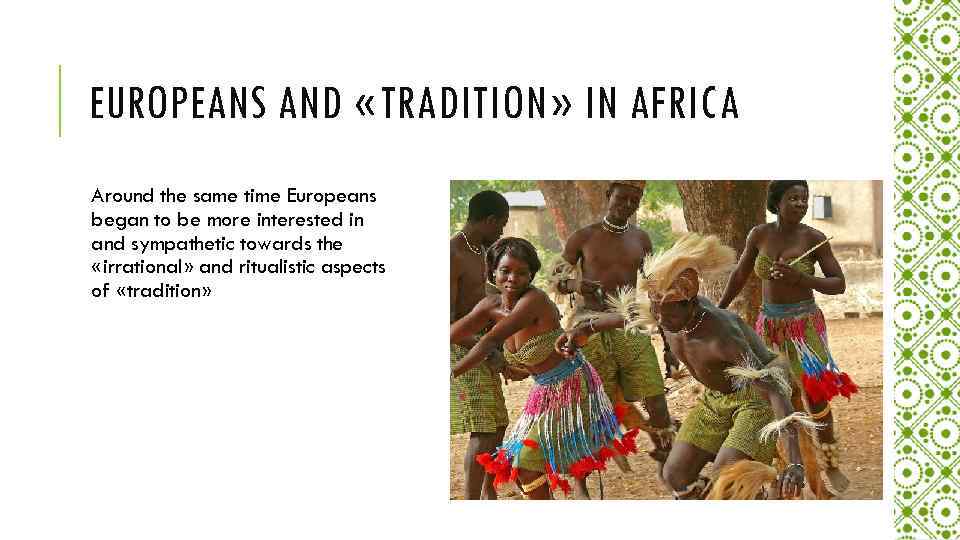 EUROPEANS AND «TRADITION» IN AFRICA Around the same time Europeans began to be more