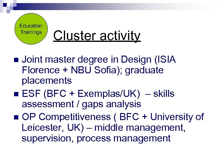 Education Trainings Cluster activity Joint master degree in Design (ISIA Florence + NBU Sofia);