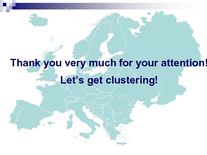 Thank you very much for your attention! Let’s get clustering! 