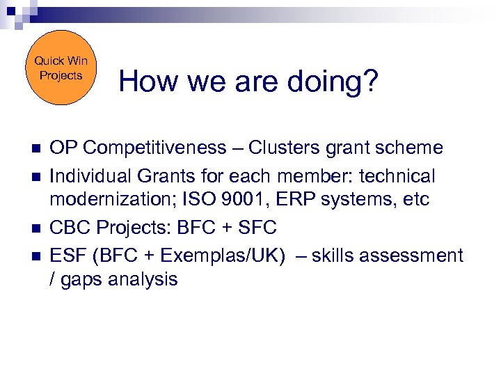 Quick Win Projects n n How we are doing? OP Competitiveness – Clusters grant