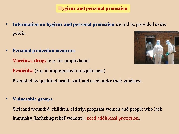 Hygiene and personal protection • Information on hygiene and personal protection should be provided