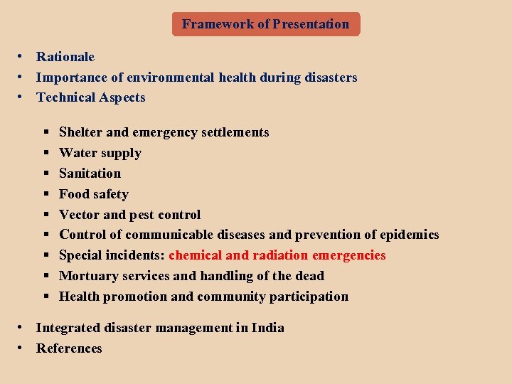 Framework of Presentation • Rationale • Importance of environmental health during disasters • Technical