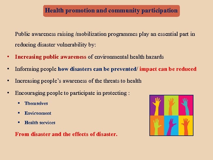 Health promotion and community participation Public awareness raising /mobilization programmes play an essential part