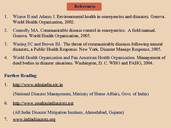References 1. Wisner B and Adams J. Environmental health in emergencies and disasters. Geneva.