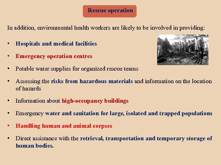 Rescue operation In addition, environmental health workers are likely to be involved in providing: