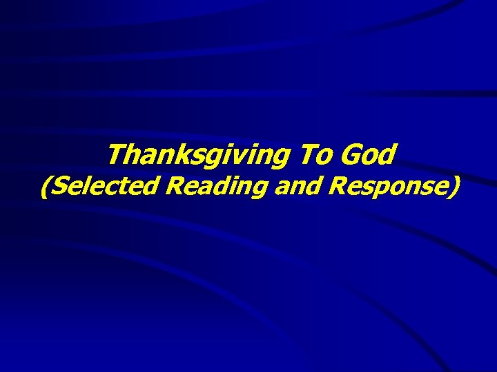 Thanksgiving To God (Selected Reading and Response) 