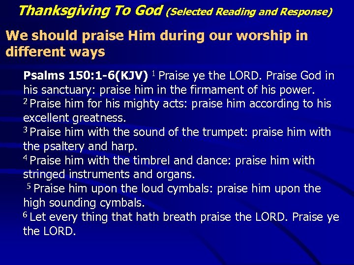 Thanksgiving To God (Selected Reading and Response) We should praise Him during our worship