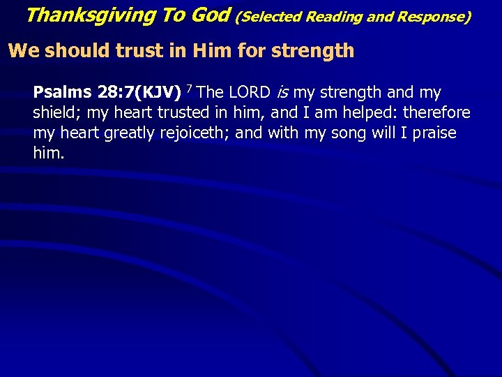 Thanksgiving To God (Selected Reading and Response) We should trust in Him for strength