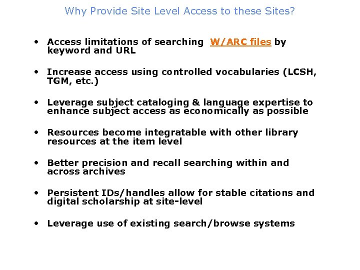 Why Provide Site Level Access to these Sites? • Access limitations of searching W/ARC