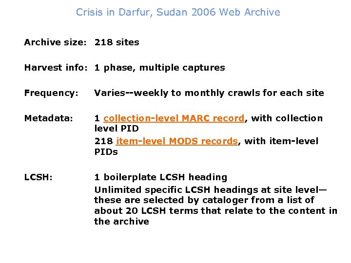 Crisis in Darfur, Sudan 2006 Web Archive size: 218 sites Harvest info: 1 phase,