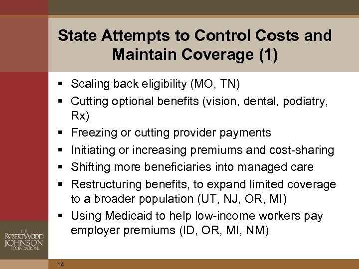 State Attempts to Control Costs and Maintain Coverage (1) § Scaling back eligibility (MO,