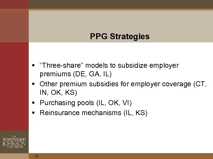 PPG Strategies § “Three-share” models to subsidize employer premiums (DE, GA, IL) § Other