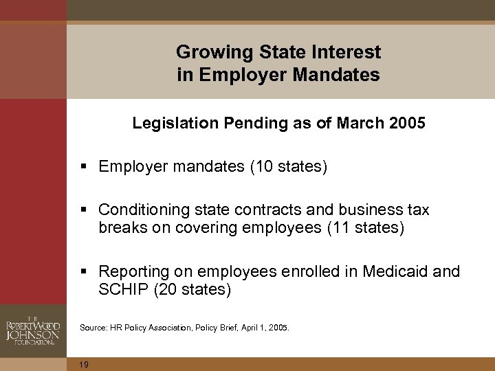 Growing State Interest in Employer Mandates Legislation Pending as of March 2005 § Employer