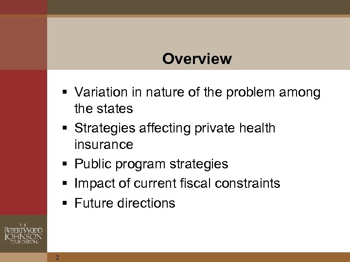 Overview § Variation in nature of the problem among the states § Strategies affecting