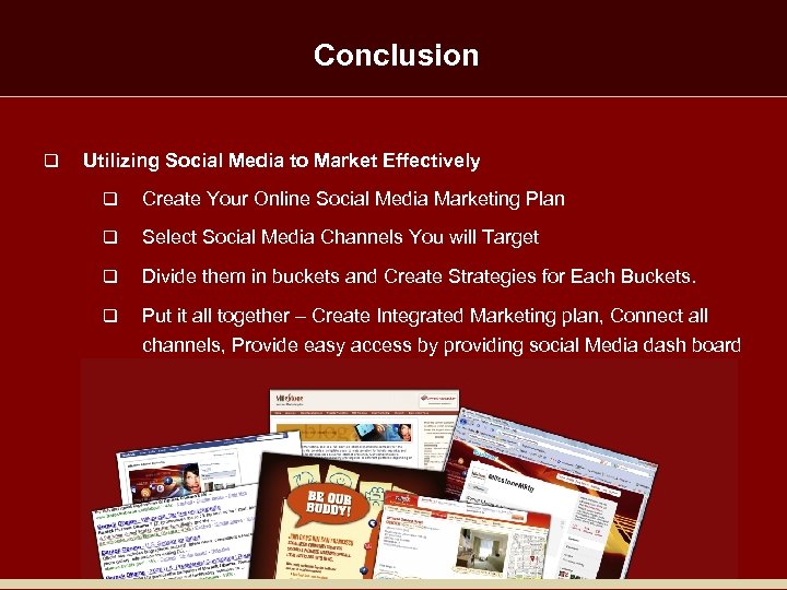Conclusion q Utilizing Social Media to Market Effectively q Create Your Online Social Media
