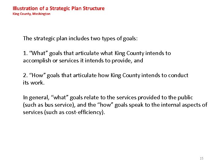 The strategic plan includes two types of goals: 1. “What” goals that articulate what