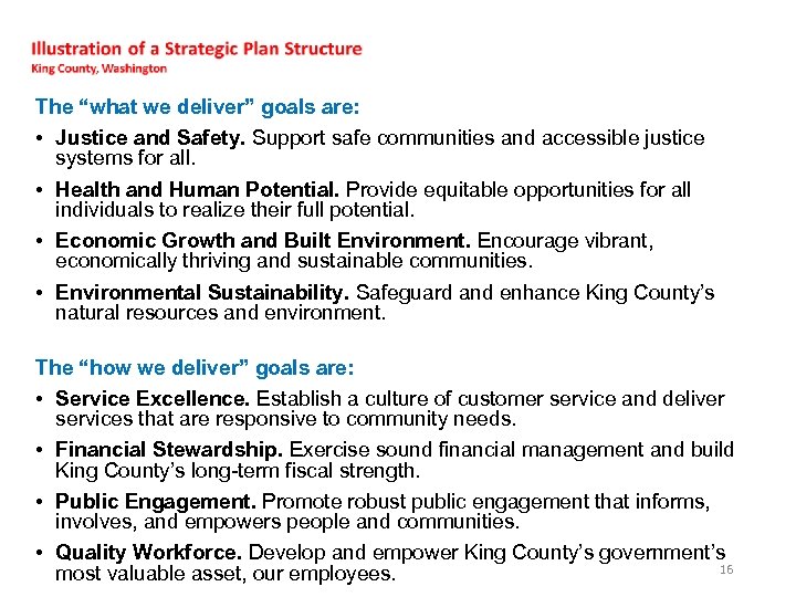 The “what we deliver” goals are: • Justice and Safety. Support safe communities and