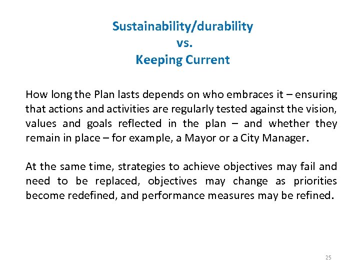 Sustainability/durability vs. Keeping Current How long the Plan lasts depends on who embraces it