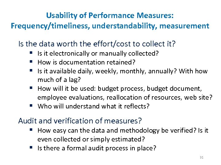 Usability of Performance Measures: Frequency/timeliness, understandability, measurement Is the data worth the effort/cost to